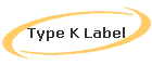 Type K Label